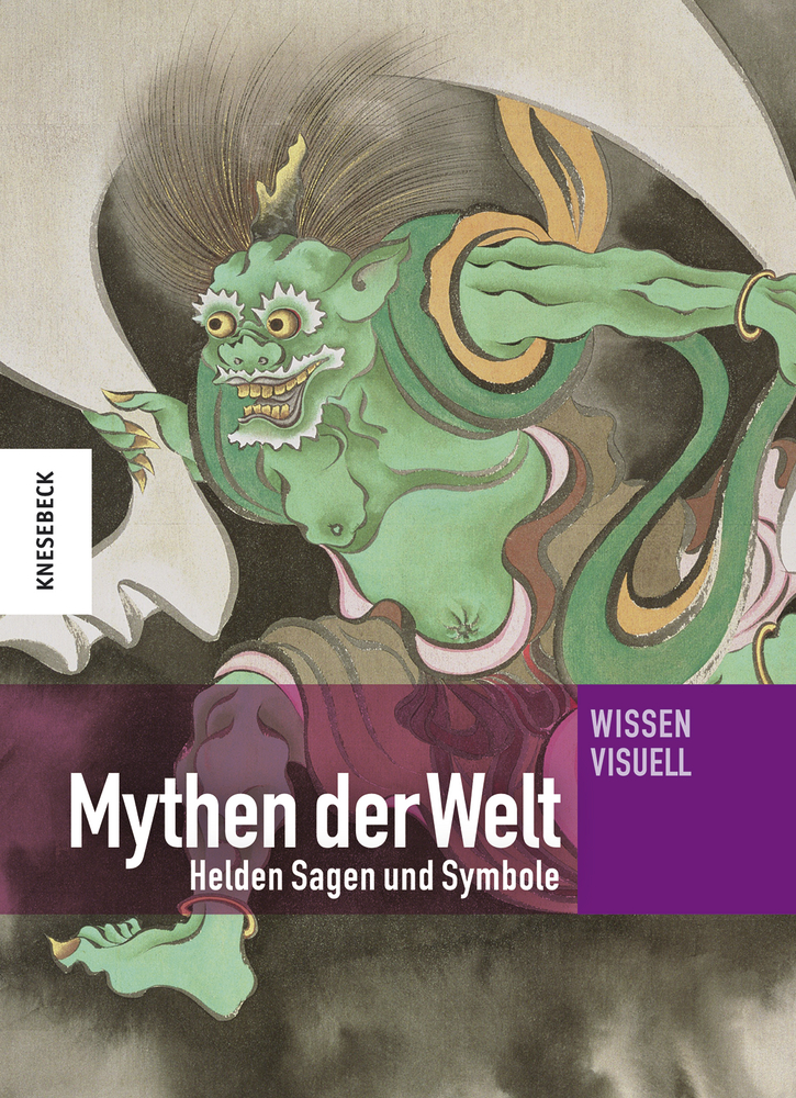 Mythen der Welt: Helden, Sagen und Symbole | Knesebeck Verlag